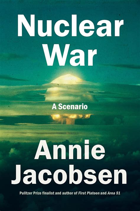 nuclear war: a scenario reviews|author annie jacobsen credibility.